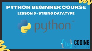 Python Beginner Course - Lesson 5 - String Datatype