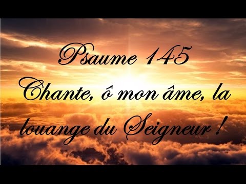 psaume-145---chante,-ô-mon-âme,-la-louange-du-seigneur-!