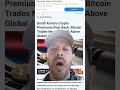 Korean Bitcoin trades higher!!!! #crypto #bitcoin #bullrun #korean #cryptonews #shorts #viral