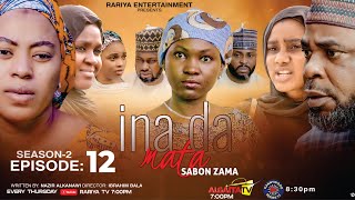 INA DA MATA SABON ZAMA SEASON 2 EPISODE 12 | Rariya TV | Every Thursday 7:00 pm