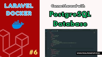 Laravel Docker #6 - Connect Laravel with PostgreSQL Database