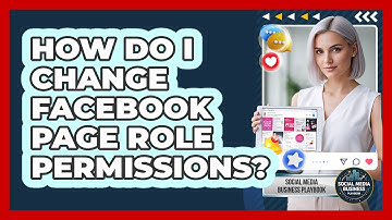 How Do I Change Facebook Page Role Permissions?