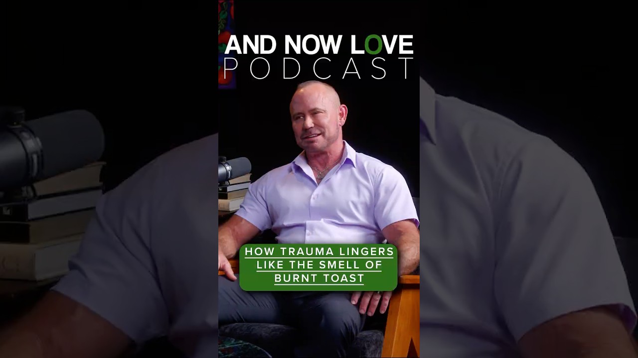 How Trauma Lingers Like the Smell of Burnt Toast - Ken Moses | And Now Love Podcast #podcastclips