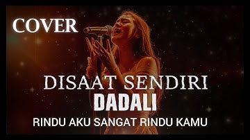 DADALI - DISAAT SENDIRI VIDEO LYRIC (COVER)