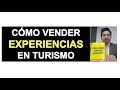 Cómo Vender Experiencias en Turismo - Renzo Miranda