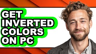 How to Get Inverted Colors on Pc - Full Guide