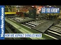 How Asphalt Shingles are Made - Did You Know