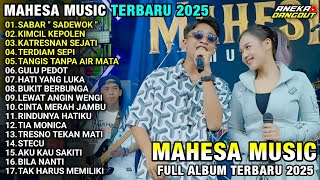 SABAR - KIMCIL KEPOLEN - KATRESNAN SEJATI - MAHESA MUSIC TERBARU 2025 FULL ALBUM 