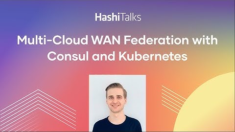 Multi-Cloud WAN Federation with Consul and Kubernetes