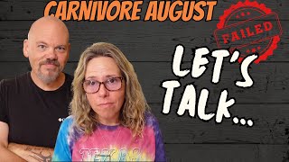 Carnivore August... Fail! | Let's Have A Talk