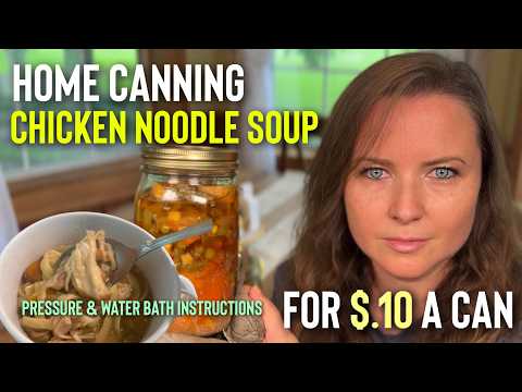 How To Home Can Chicken Noodle Soup for $.10 a Can! Healthy, Easy, Delicious!