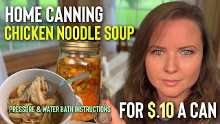 How To Home Can Chicken Noodle Soup for $.10 a Can! Healthy, Easy, Delicious!