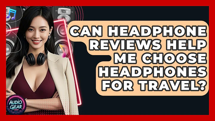 Can Headphone Reviews Help Me Choose Headphones for Travel? | Audio Gear Insider