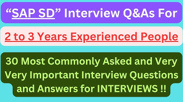 "SAP SD Interview Q&As for 2 to 3 Years Experienced", 30 Most Commonly Asked SAP SD Interview Q&As!