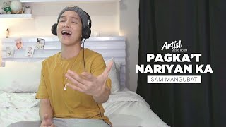 Pagka't Nariyan Ka - Sam Mangubat (Artist Music Room)