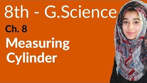 8th Class General Science - Ch 8 - Measuring Cylinder - General Science 8th Class