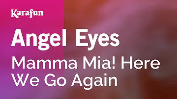 Angel Eyes - Mamma Mia! Here We Go Again | Karaoke Version | KaraFun