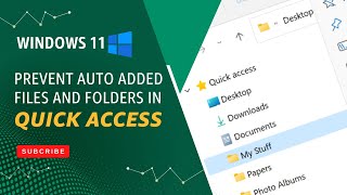 How to Prevent Auto Added Files and Folders in Quick Access - Windows 11