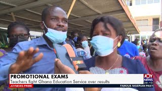 Promotional Exams: Teachers fight Ghana Education Service over results - Joy News Prime (7-6-21)