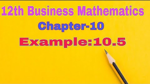 12th Business Mathematics||Chapter-10|Example:10.5||Vogel