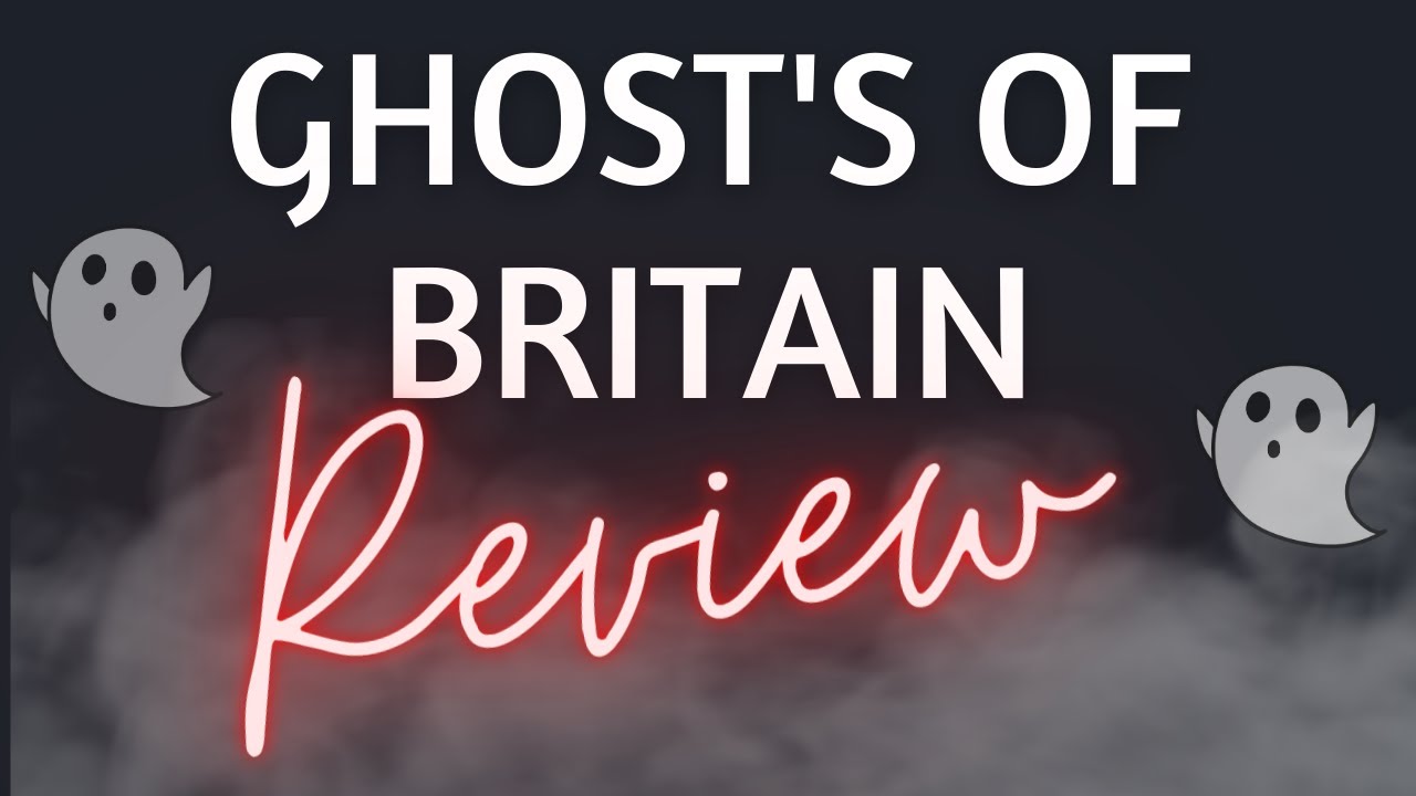 Ghosts of Britain Review YouTube