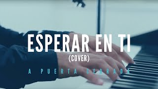 Video thumbnail of "Esperar en ti - Jesus Adrian Romero (Cover) - Diego Guillén // Serie "A puerta cerrada""