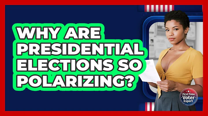 Why Are Presidential Elections So Polarizing? - First Time Voter Expert