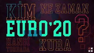 Bilmeniz Gerekenler - Euro 2020 Nerede, Kura Ne Zaman, Türkiye Kaçıncı Torbada?