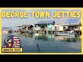 Penang, Malaysia!  The Jetties