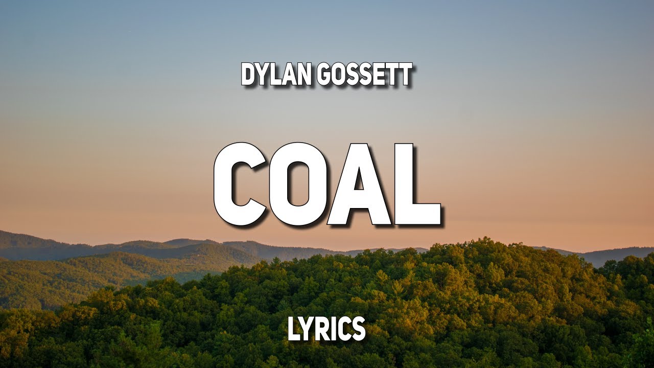Dylan Gossett Coal Lyrics Genius Lyrics