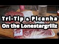 How to Grill Tri Tip | Picanha on the Lonestargrillz