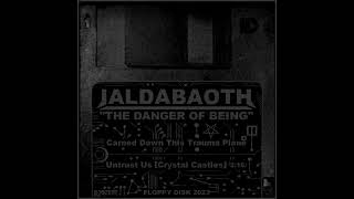 Ialdabaoth : The Danger of Being