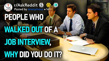 People Who Walked Out Of A Job Interview, Why Did You Do It? (r/AskReddit)