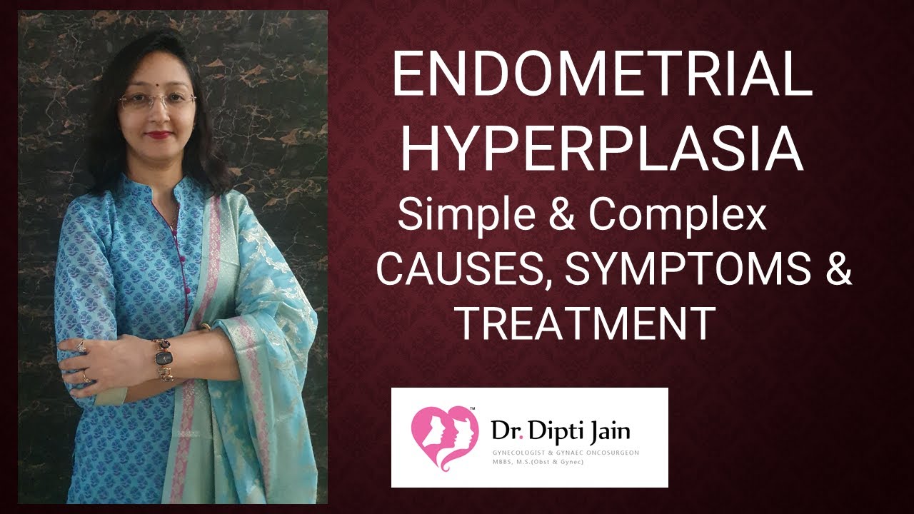 ENDOMETRIAL HYPERPLASIA - Simple & Complex CAUSES, SYMPTOMS &TREATMENT 