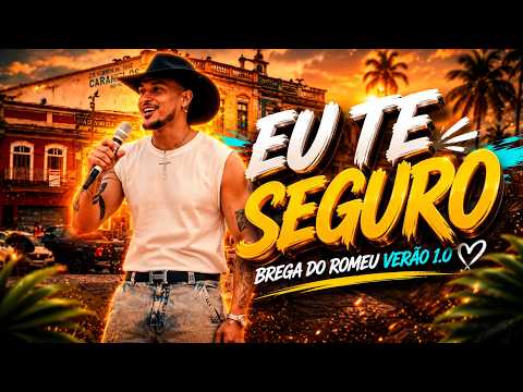Romeu - EU TE SEGURO (Sofrência de Verão 1.0) #BregadoRomeu