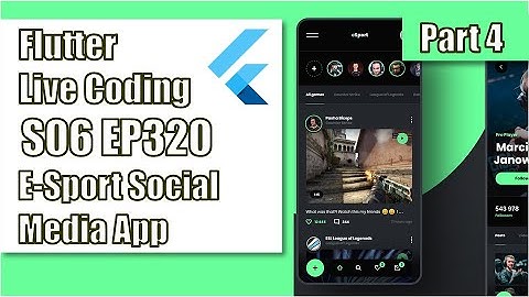 [Flutter] Flutter Live Coding EP320 (Esport Social Media App Part 4)