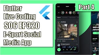 [Flutter] Flutter Live Coding EP320 (Esport Social Media App Part 4)