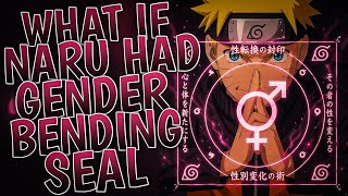 What If Naruto Had Gender-bending Seal | Part 1