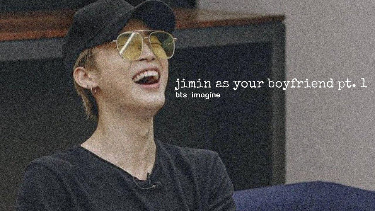 jimin as your boyfriend | pt.1