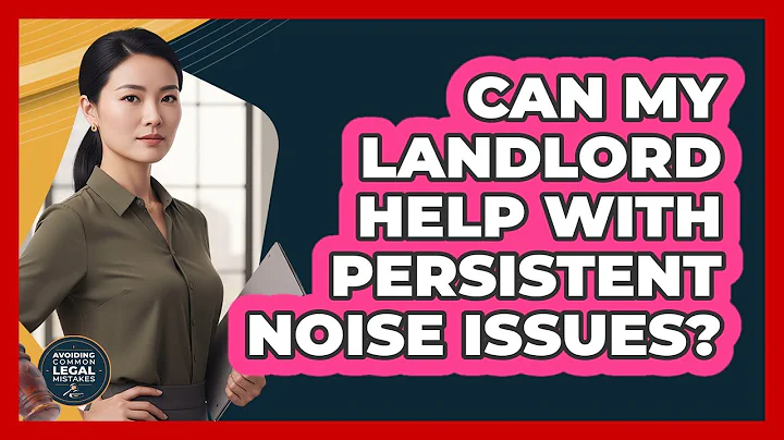 Can My Landlord Help With Persistent Noise Issues?