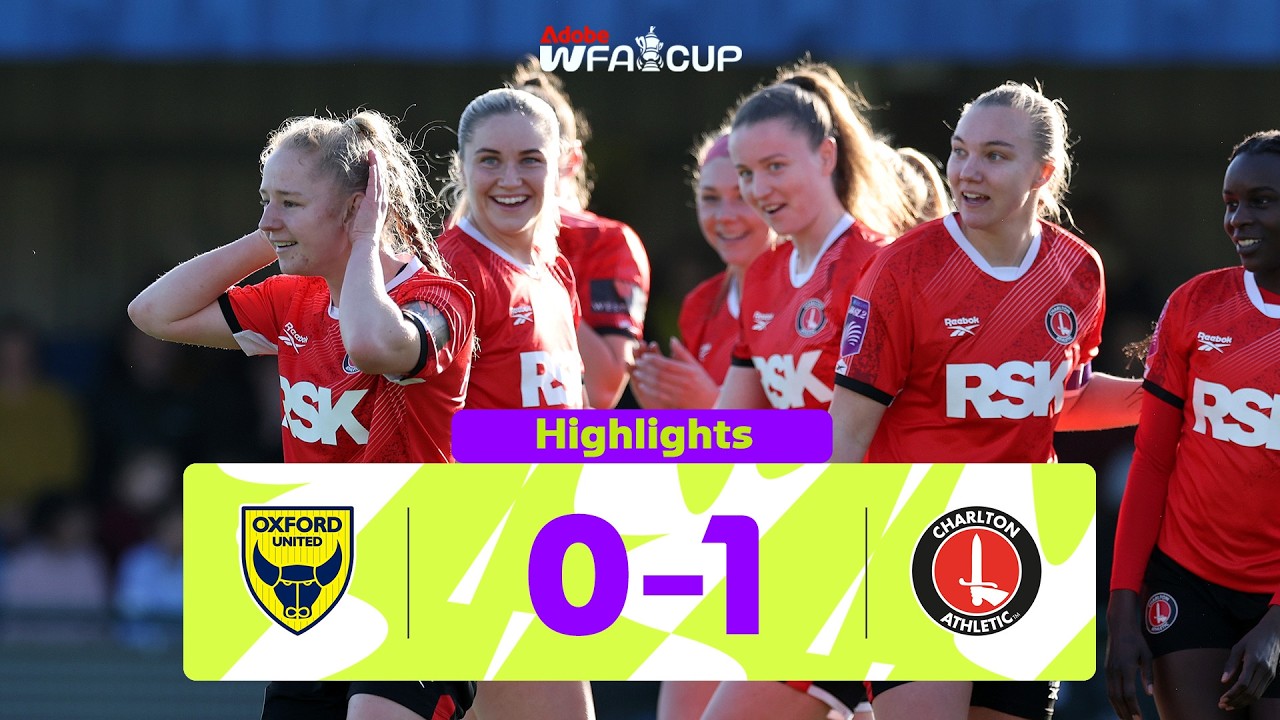 ADDICKS ADVANCE | Oxford United (0-1) Charlton Athletic | Fifth Round | Adobe Women's FA Cup 2025-26
