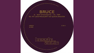 Not Stochastic - Bruce