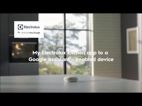 How to connect the MyElectrolux kitchen app to a Google Assistant enabled device - Apple.