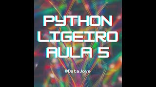 Aula 5 - Curso Python ligeiro