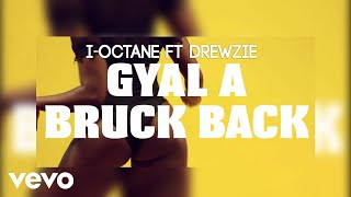 I-Octane, Feat Drewzie - Gyal Ah Bruk Back (Official Video)