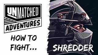 Unmatched Adventures, how to fight Shredder
