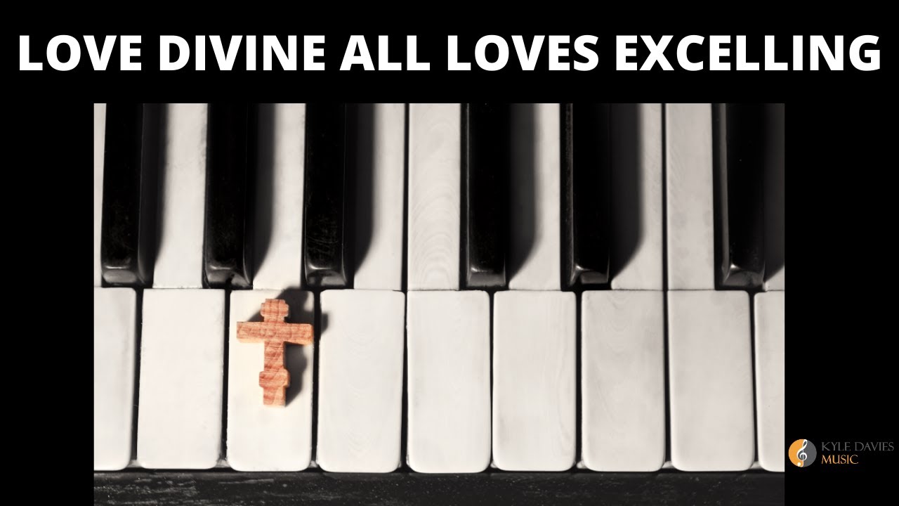 LOVE DIVINE ALL LOVES EXCELLING Piano Solo Improvisation, Kyle Davies Music HymnProvisation