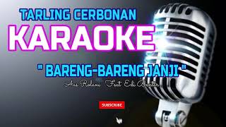 KARAOKE TARLING CERBONAN | BARENG BARENG JANJI