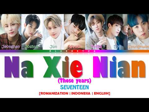 seventeen-(세븐틴)---'na-xie-nian-(那些年)/those-years'-lyrics-[color-coded-sub-rom/indo/eng]-|-sub-indo