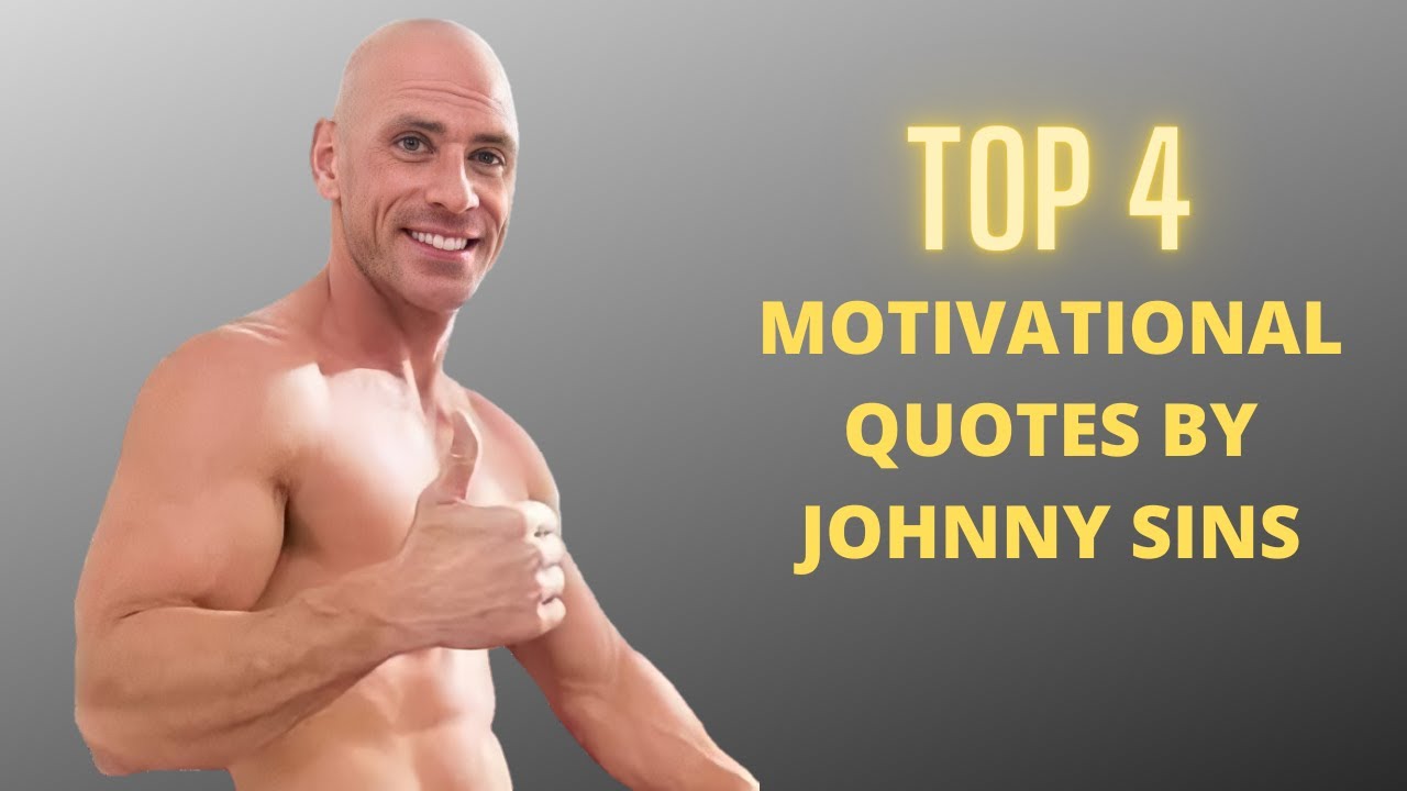 TOP 4 motivational and inspirational quotes by JOHNNY SINS | life